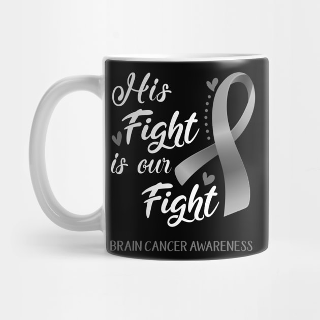 His Fight is Our Fight Brain Cancer Awareness Support Brain Cancer Warrior Gifts by ThePassion99